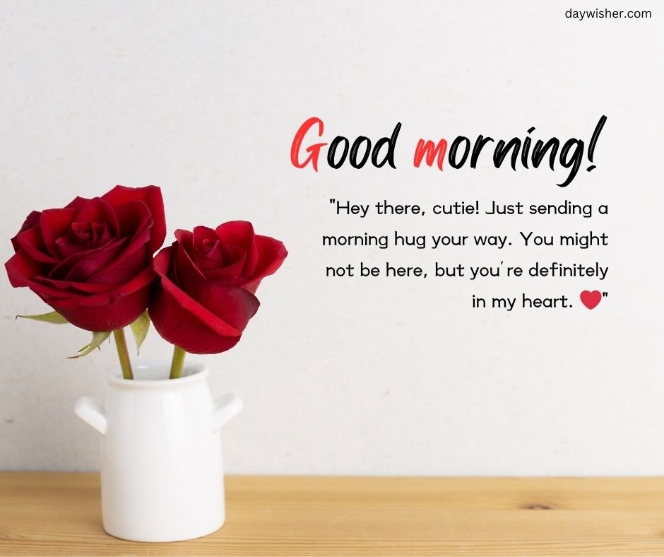 A white jug on a table holds two red roses, with a "Good Morning Messages for Boyfriend" saying "Good morning! Just sending a morning hug your way. You might not be here,