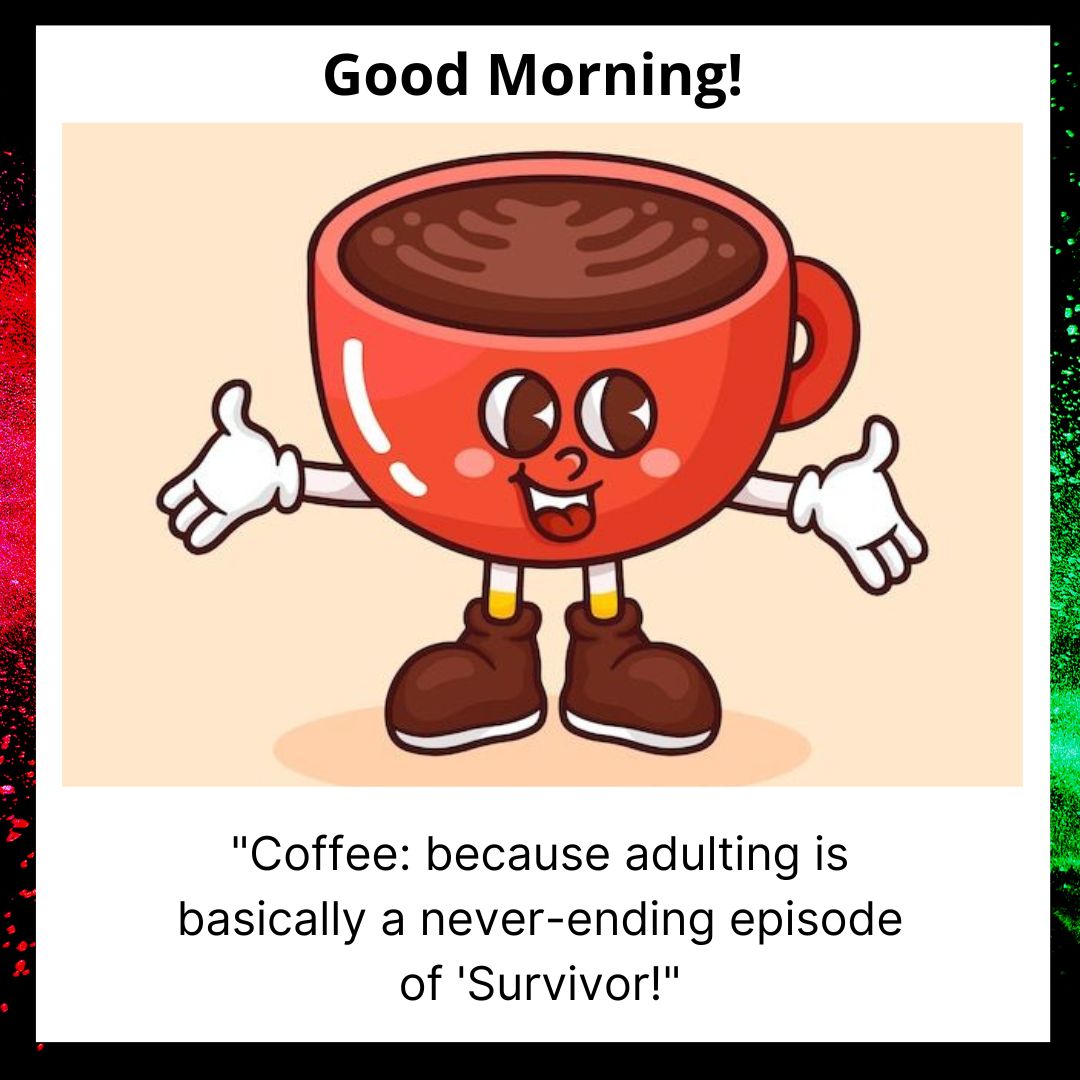 A cartoon image of an anthropomorphic coffee cup with a smiling face, thumbs up, and wearing shoes. The text says "Funny Good Morning Messages!" and quotes "Coffee: because adulting