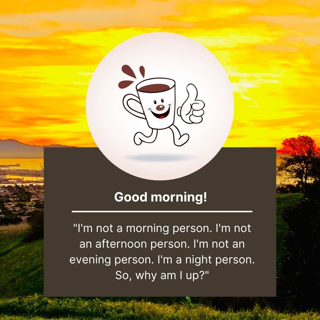 Graphic of a cheerful coffee cup character with arms, giving a thumbs up, against a vibrant sunrise background. The text reads "Funny Good Morning Messages" and a humorous quote about not being a morning person