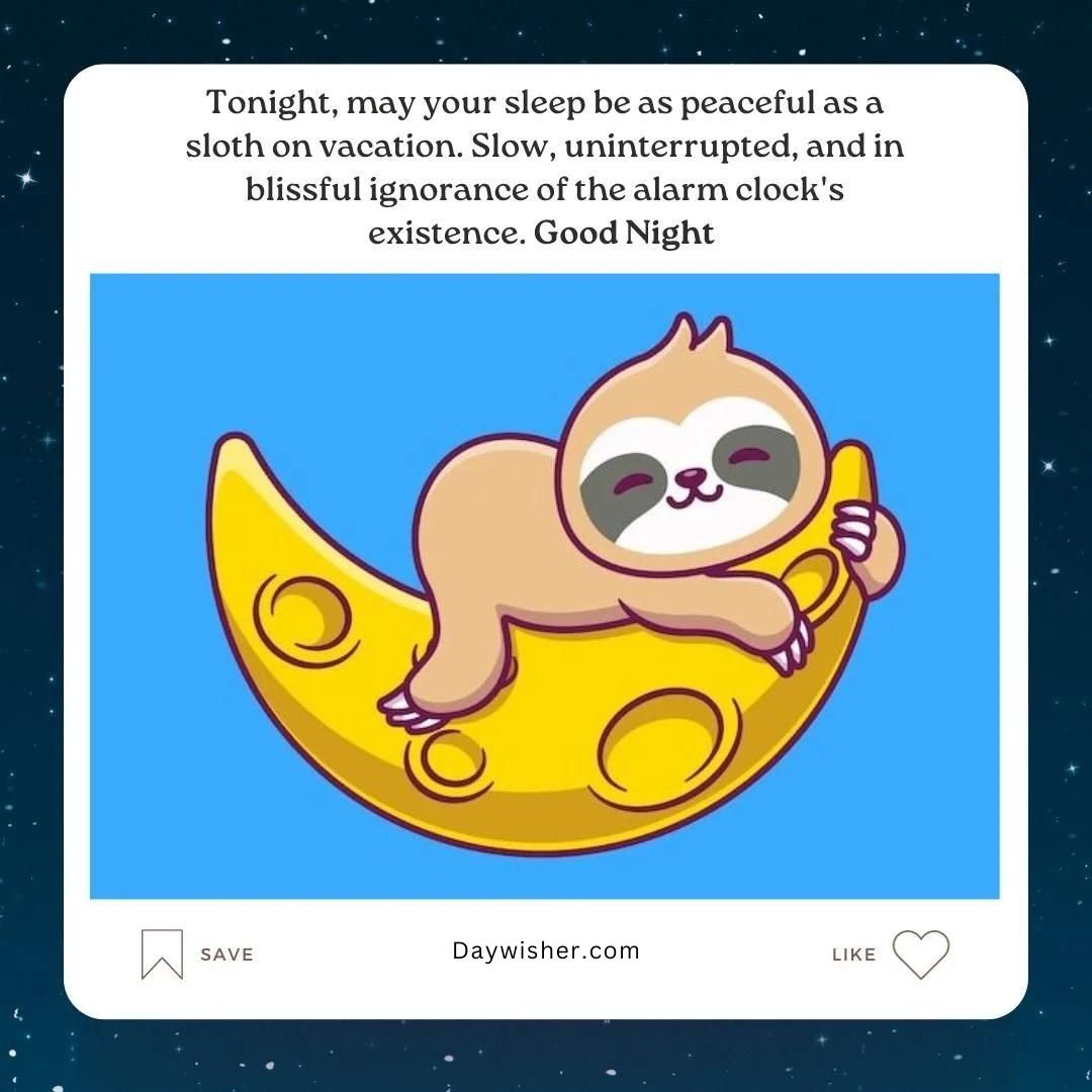 A cheerful cartoon sloth sleeping peacefully on a crescent moon, depicted in a bright, colorful illustration, accompanied by a funny goodnight wish text.