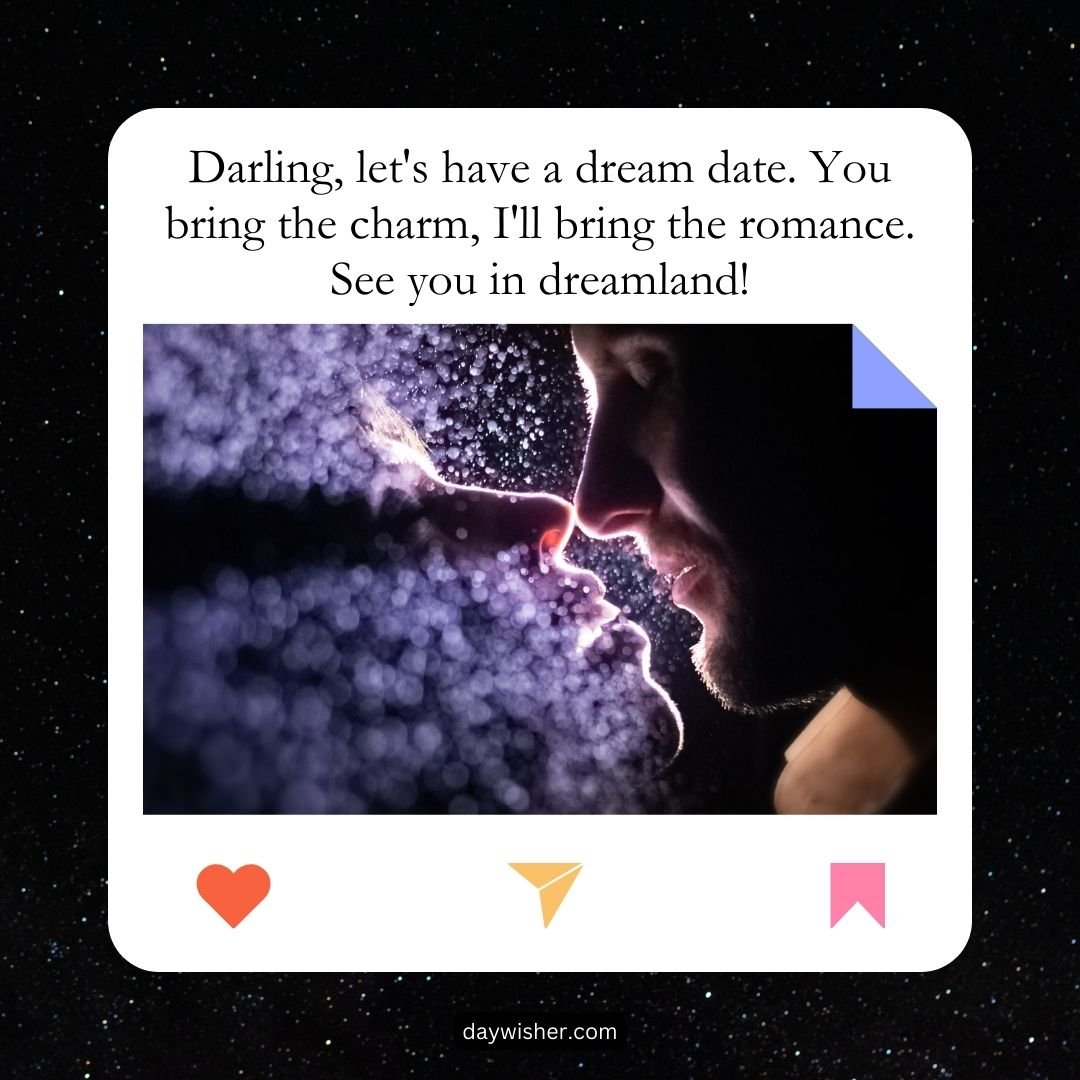 A romantic graphic featuring a silhouette of a couple about to kiss, set against a starry night background, with a caption saying "Darling, let's have a dream date. You bring the charm