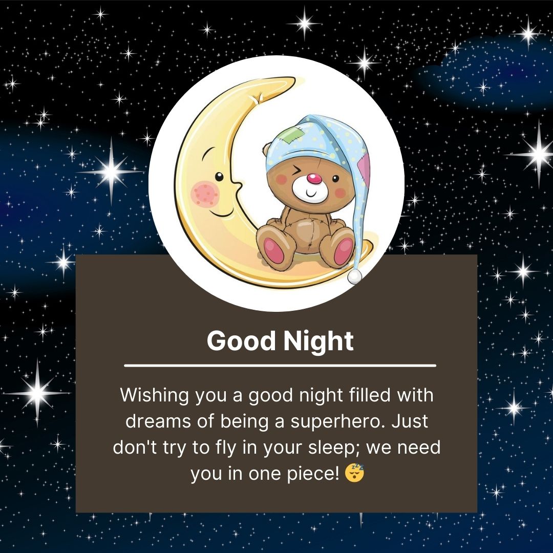 A graphic showing a sleeping crescent moon hugging a teddy bear, with stars in the background and a Good Night message for friends filled with dreams of being a superhero, advising not to fly in