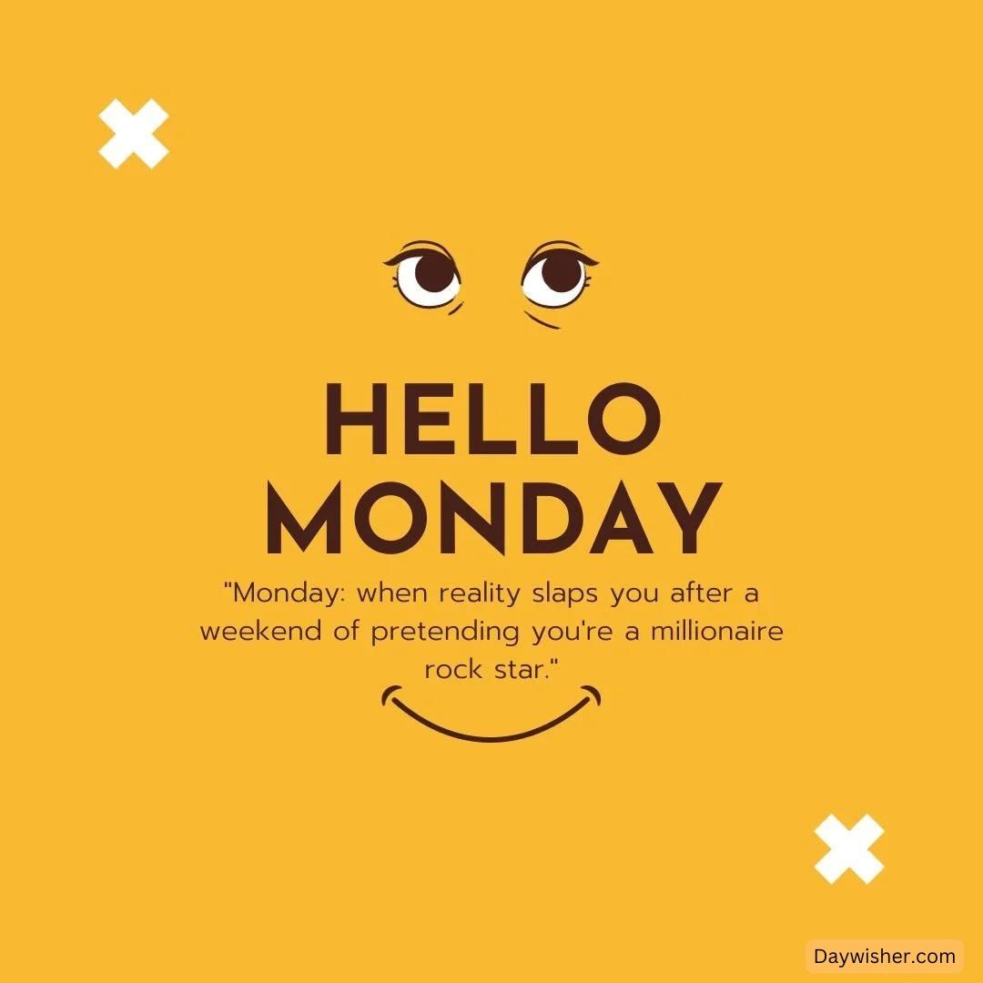 A vibrant yellow background with the phrase "Monday Morning Wishes" in bold, black letters at the top. Below it, a humorous quote reads: "Monday: when reality slaps you after a