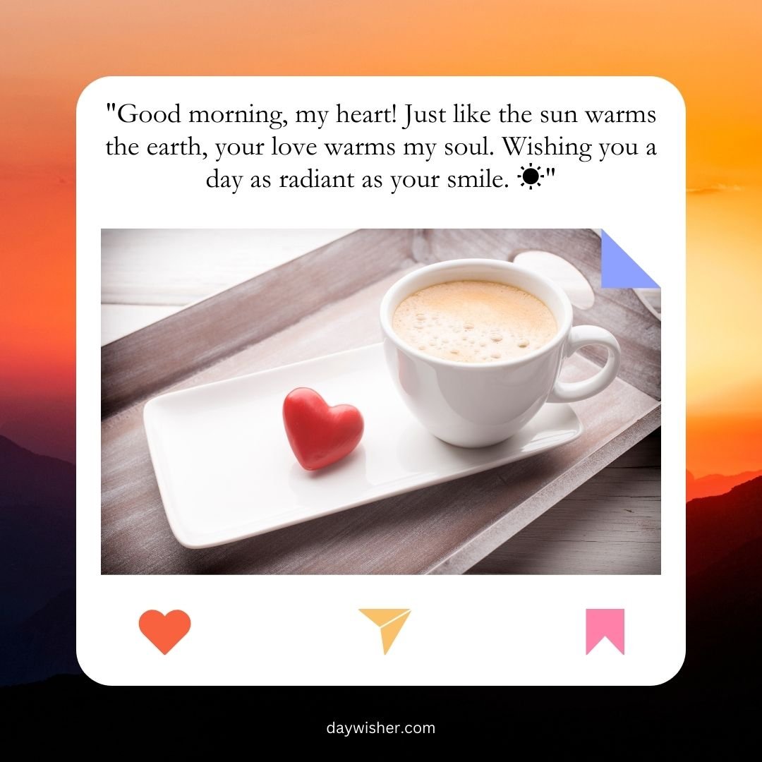 An inspirational "Good Morning" quote card featuring a cup of coffee and a heart-shaped cookie on a wooden tray, symbolizing warmth and love for your boyfriend.