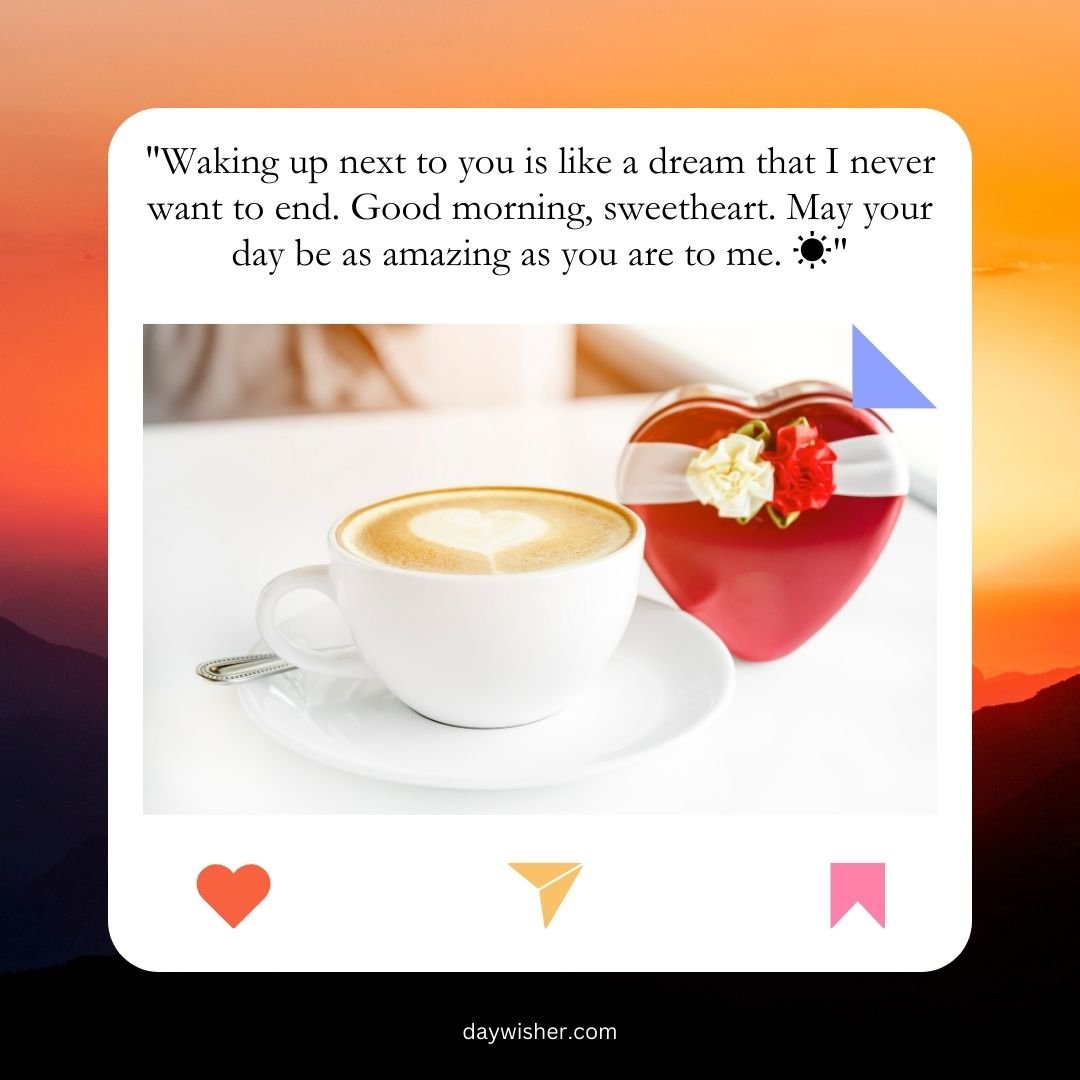 A morning setup featuring a cup of coffee with a heart-shaped foam design next to a red heart ornament, accompanied by good morning messages for wife about waking up next to a loved one.