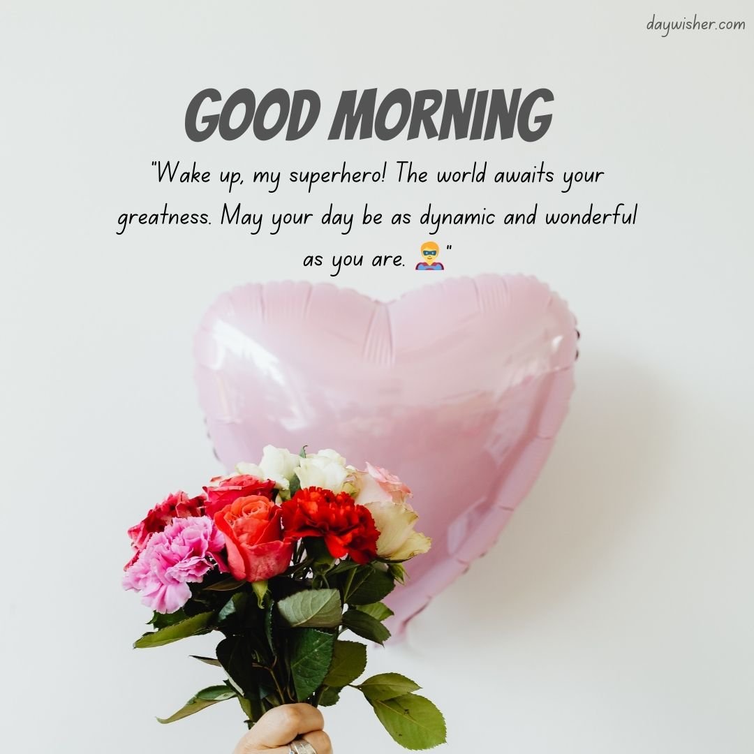 A motivational "good morning prayer" message with a bouquet of colorful flowers held in front of a large heart-shaped balloon against a white background.