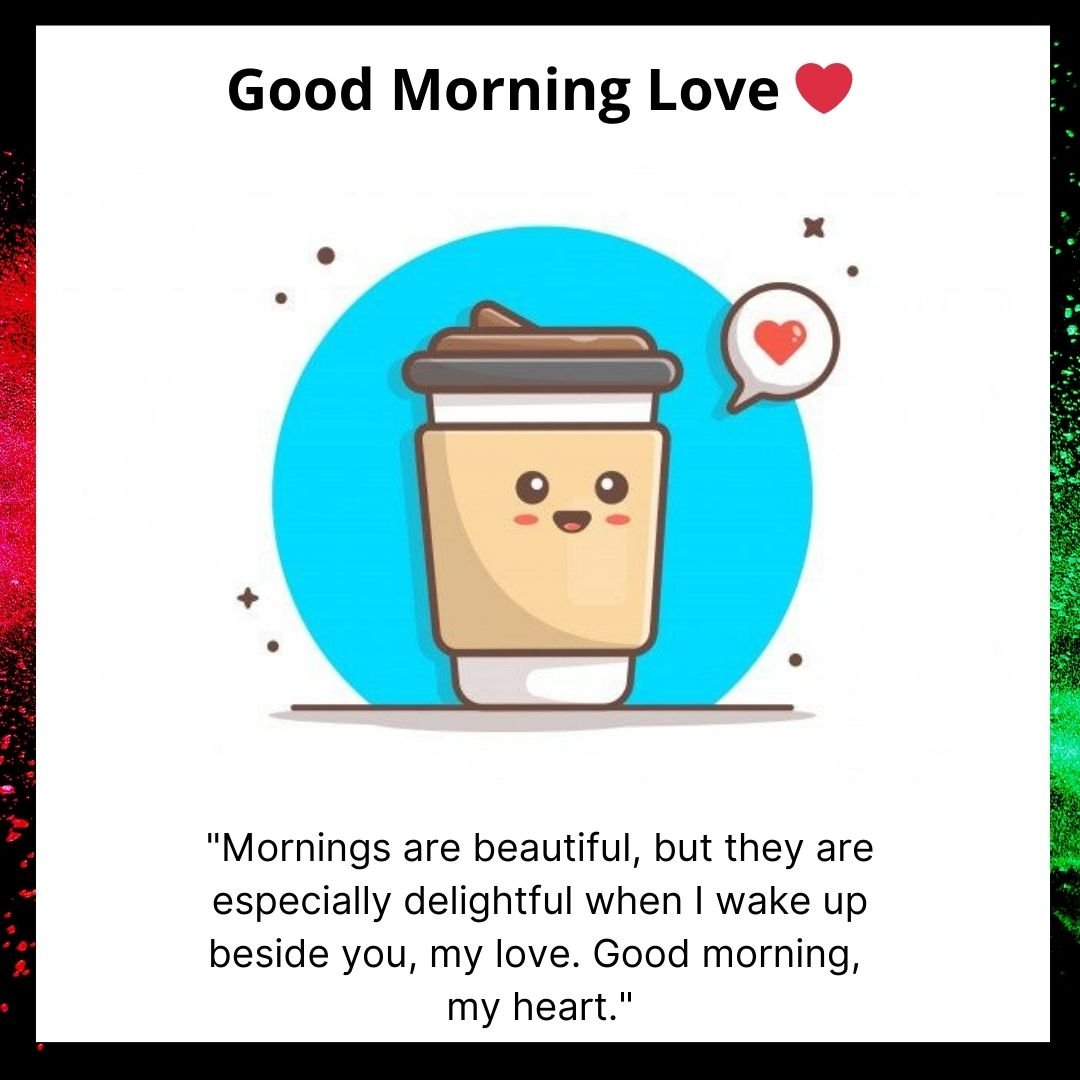 An illustration featuring a cute, smiling coffee cup with the text "good morning love" above and a quote underneath about mornings being beautiful when spent with your husband.