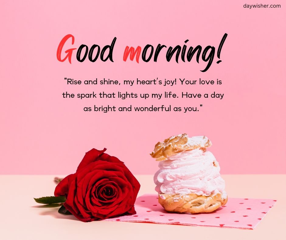 Inspirational card with a message "Good Morning, my love!" and a quote on a pink background, featuring a single red rose and a cream-filled pastry to the right.