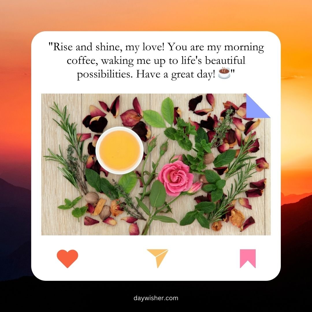 A morning-themed inspirational image featuring a cup of coffee surrounded by decorative flowers and foliage on a wooden surface, styled with a motivational "Good Morning" message for your husband about morning and possibilities.