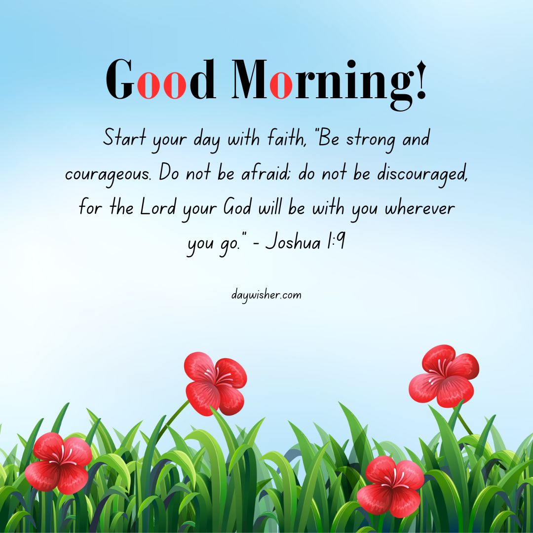 The image features a "Good Morning Bible Verses" message with a quote from Joshua 1:9 encouraging faith and strength, set against a blue sky background and a foreground of red flowers.