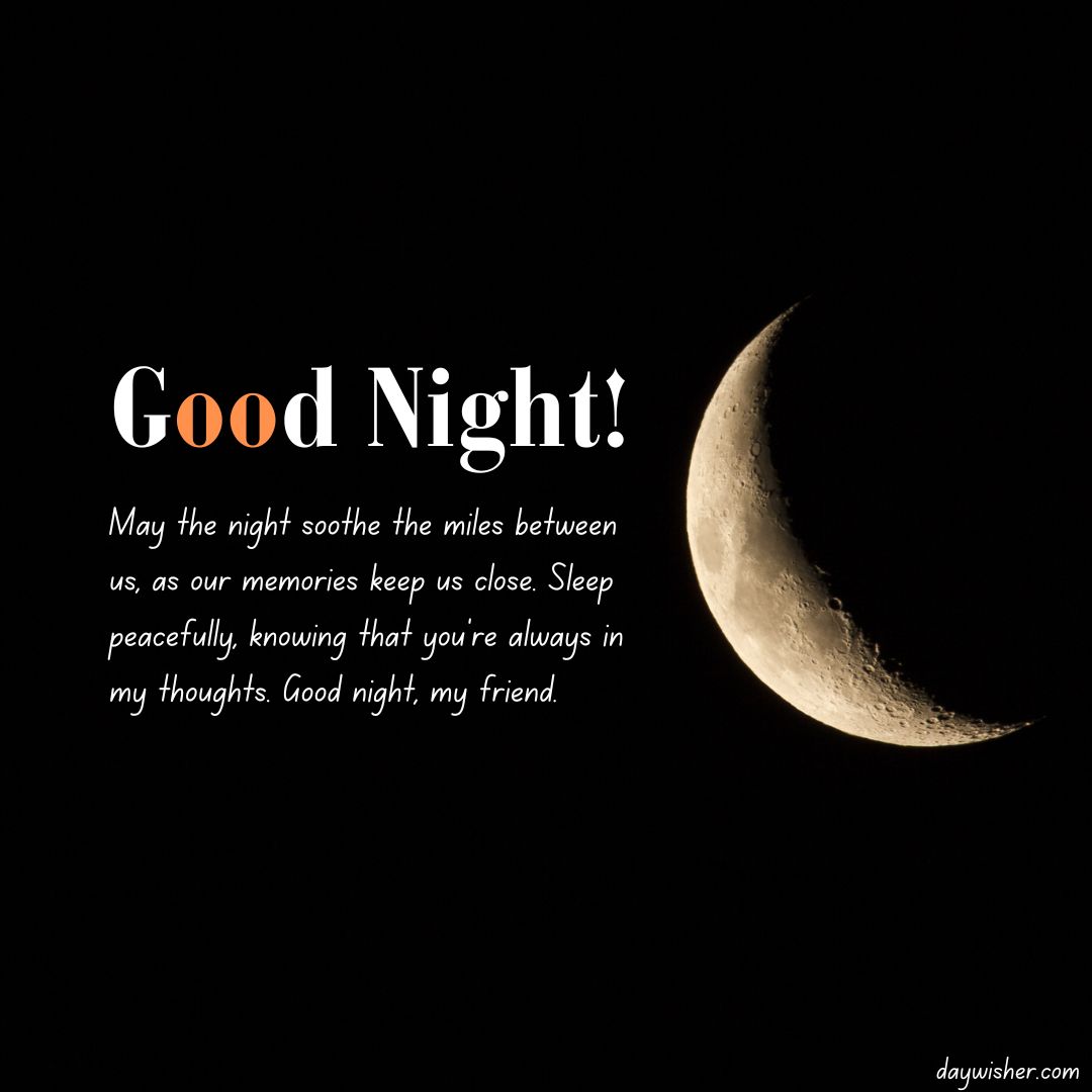 A night image displaying a crescent moon with the text "Good Night! May good soothe the miles between us, as our memories keep us close. Sleep peacefully, knowing that you're always in