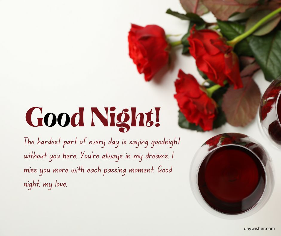 A romantic good night message for your boyfriend with three red roses and two glasses of red wine on a white background. The text expresses longing and affection.