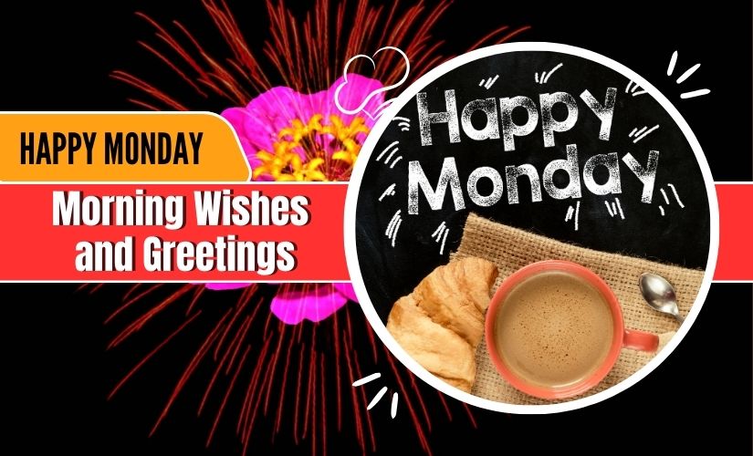 A vibrant graphic saying "Monday Morning Wishes" with a split background: on the left, a flower with fireworks, and on the right, a chalkboard circle, a cup of coffee, and