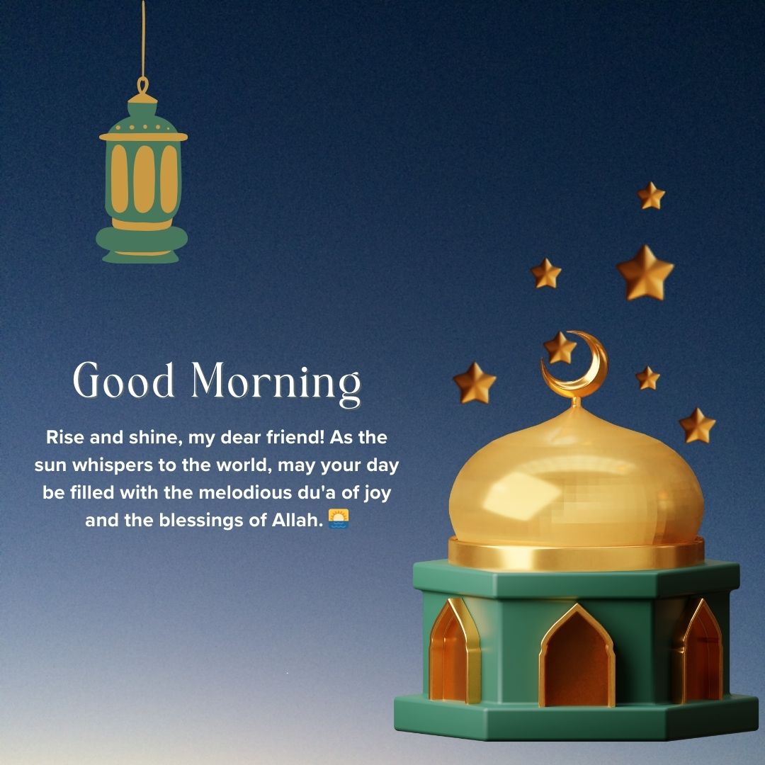 A serene graphic featuring a green and gold mosque silhouette with a hanging lantern, stars, and Islamic Good Morning Messages saying "Good morning, rise and shine, my dear dua'! As the sun whispers