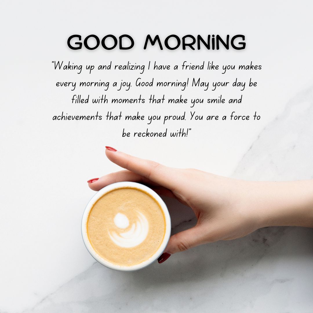 A person's hand holding a cup of coffee with latte art on a marble surface, next to the text "Good Morning Messages For Friends" followed by an inspirational quote.