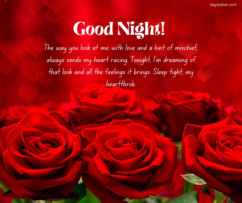 A vibrant image of deep red roses on a rich red background with a message saying "Good Night!" in elegant white script, specifically crafted to express affectionate sentiments to your boyfriend.