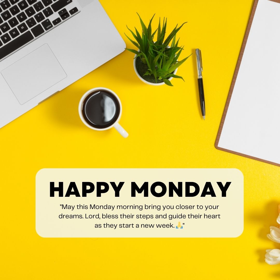 A vibrant workstation with a laptop, cup of coffee, plant, and pen on a yellow background. The text "Monday Morning Wishes" and an inspirational quote are prominently displayed.