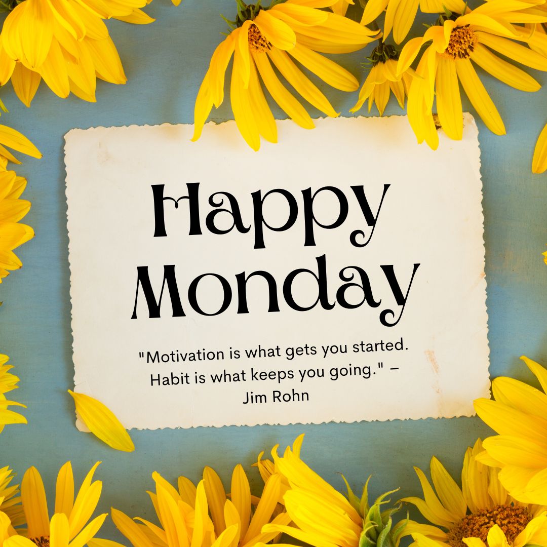 A motivational poster with the words "Monday Morning Wishes" in bold letters, surrounded by bright yellow sunflowers, featuring a quote by Jim Rohn on motivation and habit.