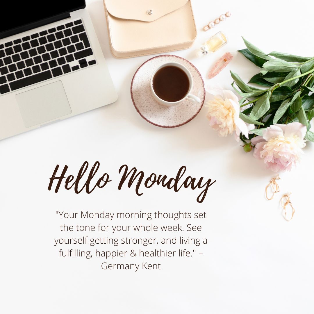 A flat lay image featuring a laptop, a cup of coffee, flowers, and Monday Morning Wishes by Germany Kent on a white background.