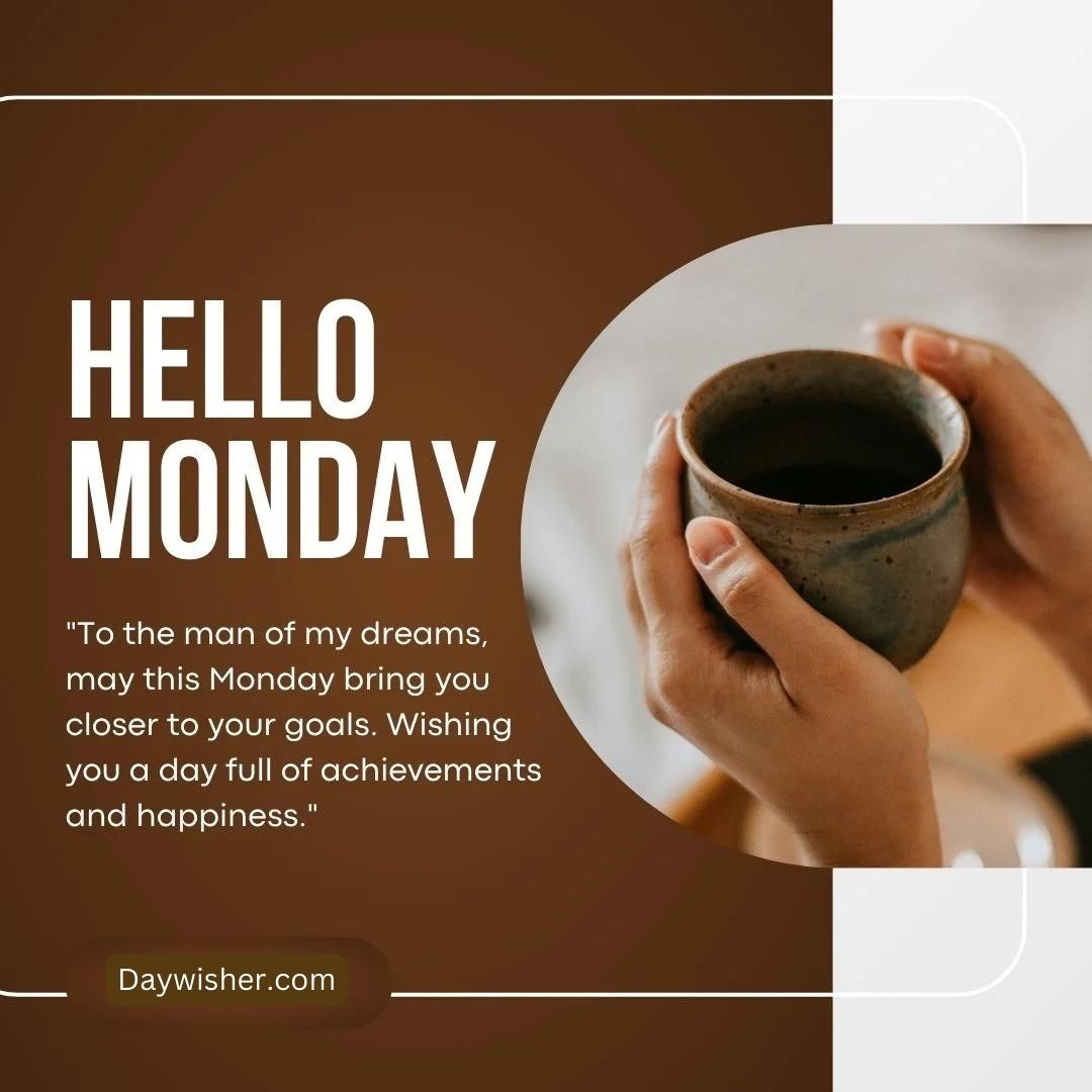 A person holding a ceramic cup of coffee with text overlay saying "Monday Morning Wishes" and an inspirational quote about goals and achievements.