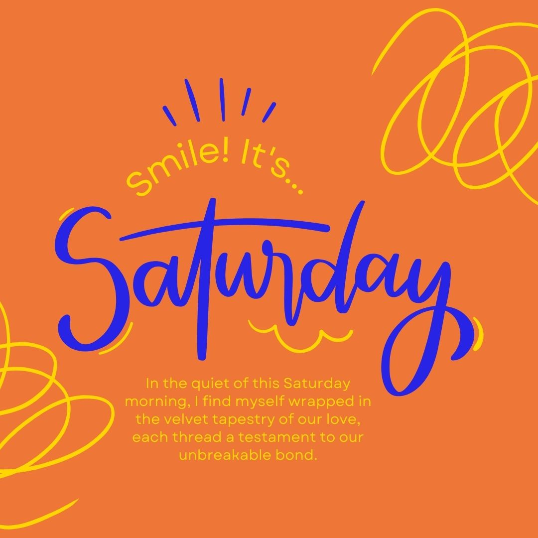 Bright orange background with "Saturday Morning Wishes" in large blue text. A quote about a quiet Saturday morning wrapped in love is written in smaller white text, accented by yellow swirls.