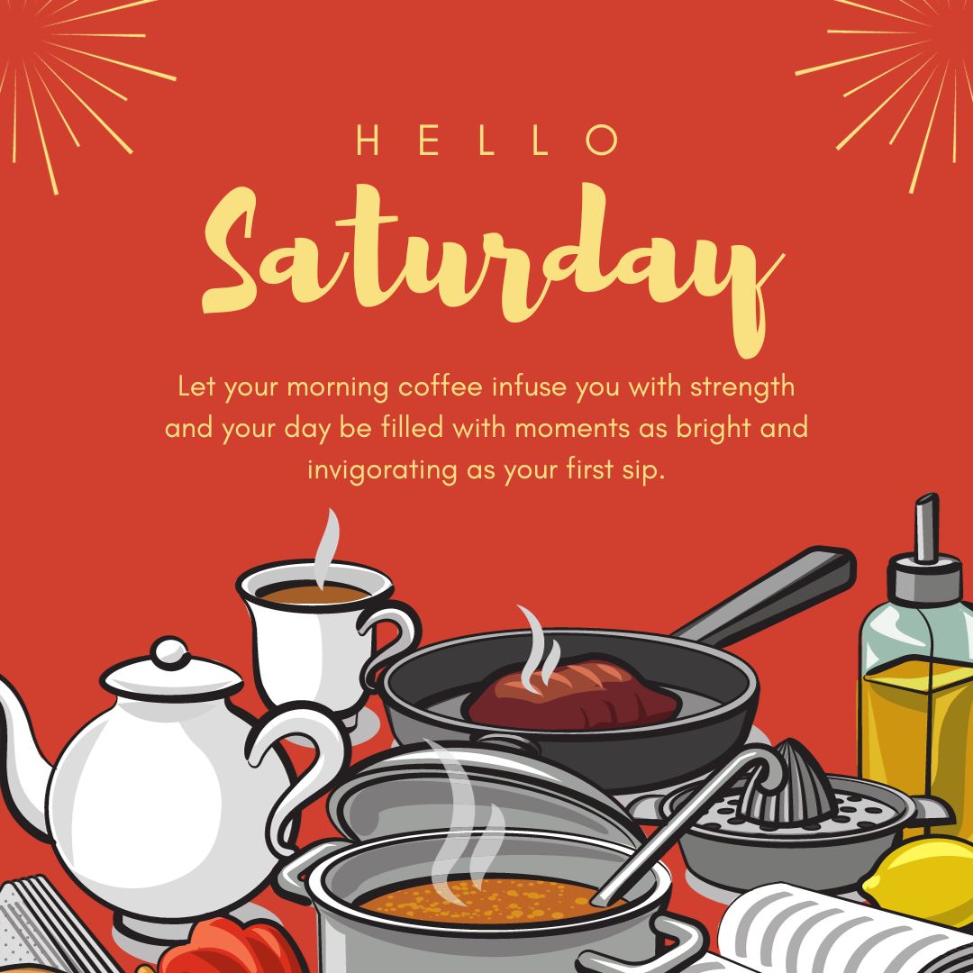 Saturday Morning Wishes" graphic with a breakfast scene featuring coffee, a teapot, toast, eggs, and soup, set against a vibrant red background with fireworks illustrations.