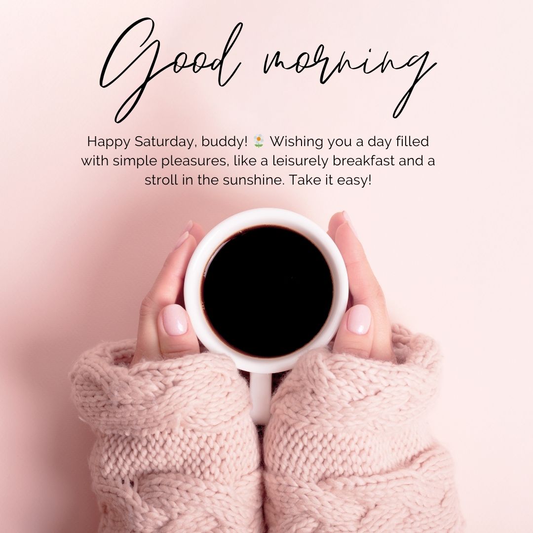 Hands in a cozy sweater holding a cup of coffee, with "Saturday Morning Wishes" and a friendly message on a pink background.