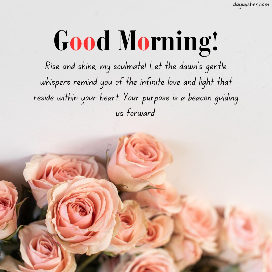 A graphic with pink roses in the lower left corner, featuring the text "Spiritual Good Morning!" and an inspirational message about love, light, and purpose on a soft beige background.