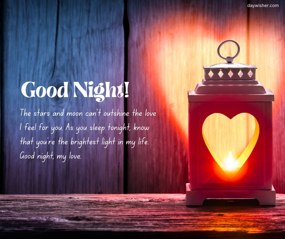 A lantern with a heart-shaped window casts a warm glow on a wooden surface with a blue background, featuring a "good night!" message for your boyfriend and a sentimental quote.