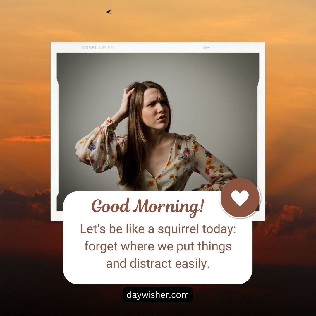 A woman in a floral dress stands against a stormy sky background, framed inside a square border, with a funny message about being a squirrel and getting easily distracted.
