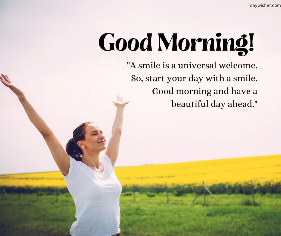 Woman in a white shirt joyfully stretching her arms in a sunlit field with blooming yellow flowers. Text overlay says "good morning images" with an inspirational quote about smiling.