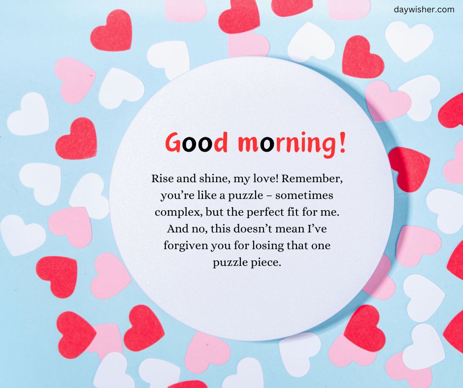 A circular card with the text "Good Morning Paragraphs for Him! Rise and shine, my love!" surrounded by small pink and red heart cutouts on a blue background.