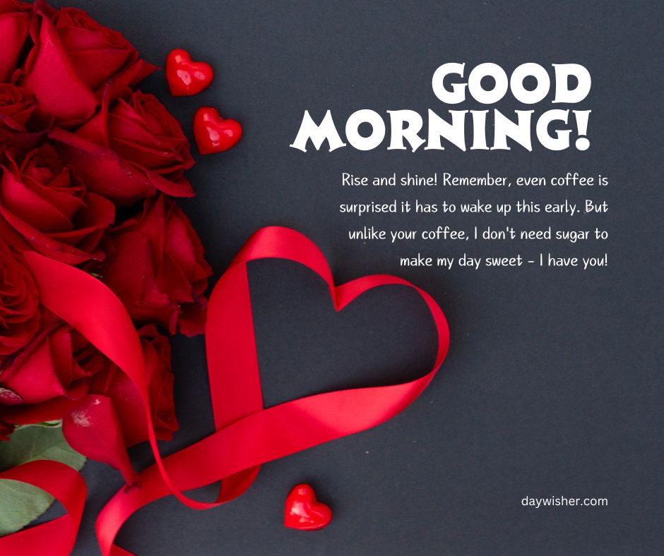 A romantic graphic featuring bright red roses and heart-shaped decorations on a dark background with a message saying "Good Morning Paragraphs for Him" and a sweet note about waking up early and making the day sweet