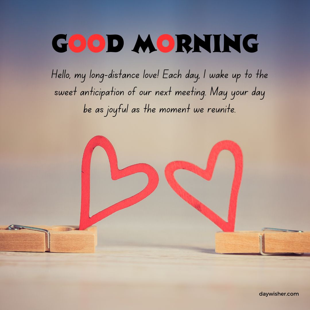 Two wooden clothespins with drawn hearts beside a "good morning paragraphs for him" greeting that has a romantic message for a long-distance partner, set against a soft-focus background.