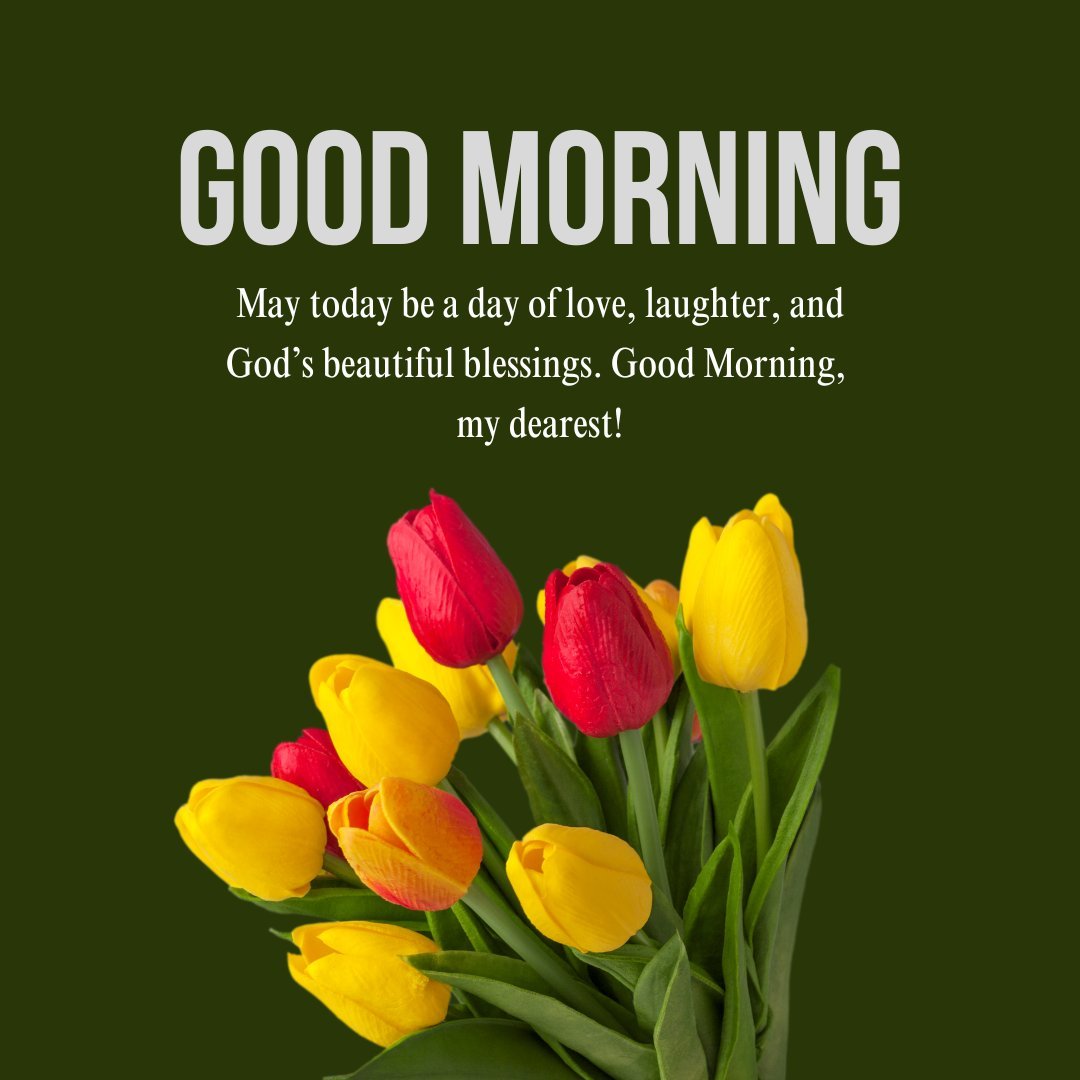 Good Morning Prayers for My Love with a heartfelt message about love, laughter, and God’s blessings, featuring vibrant red and yellow tulips.