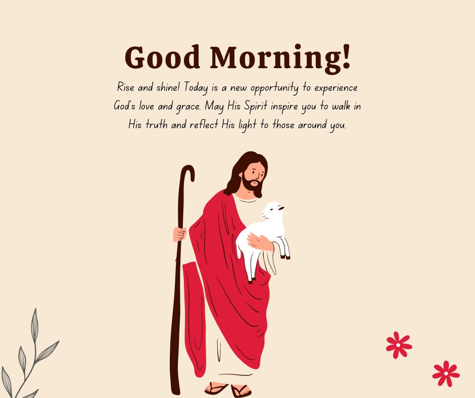 Illustration of Jesus holding a lamb and a shepherd's staff, accompanied by an inspiring Christian good morning message about experiencing God's love and grace and walking in His truth