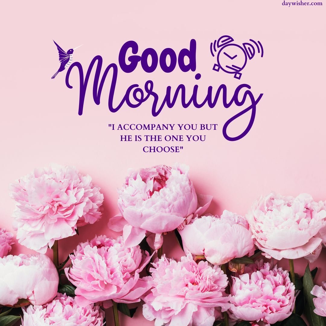 A cheerful "good morning images" graphic with white text and a quote, embellished with pink peonies on a soft pink background. A small graphic of a bird and leaves accents the text.