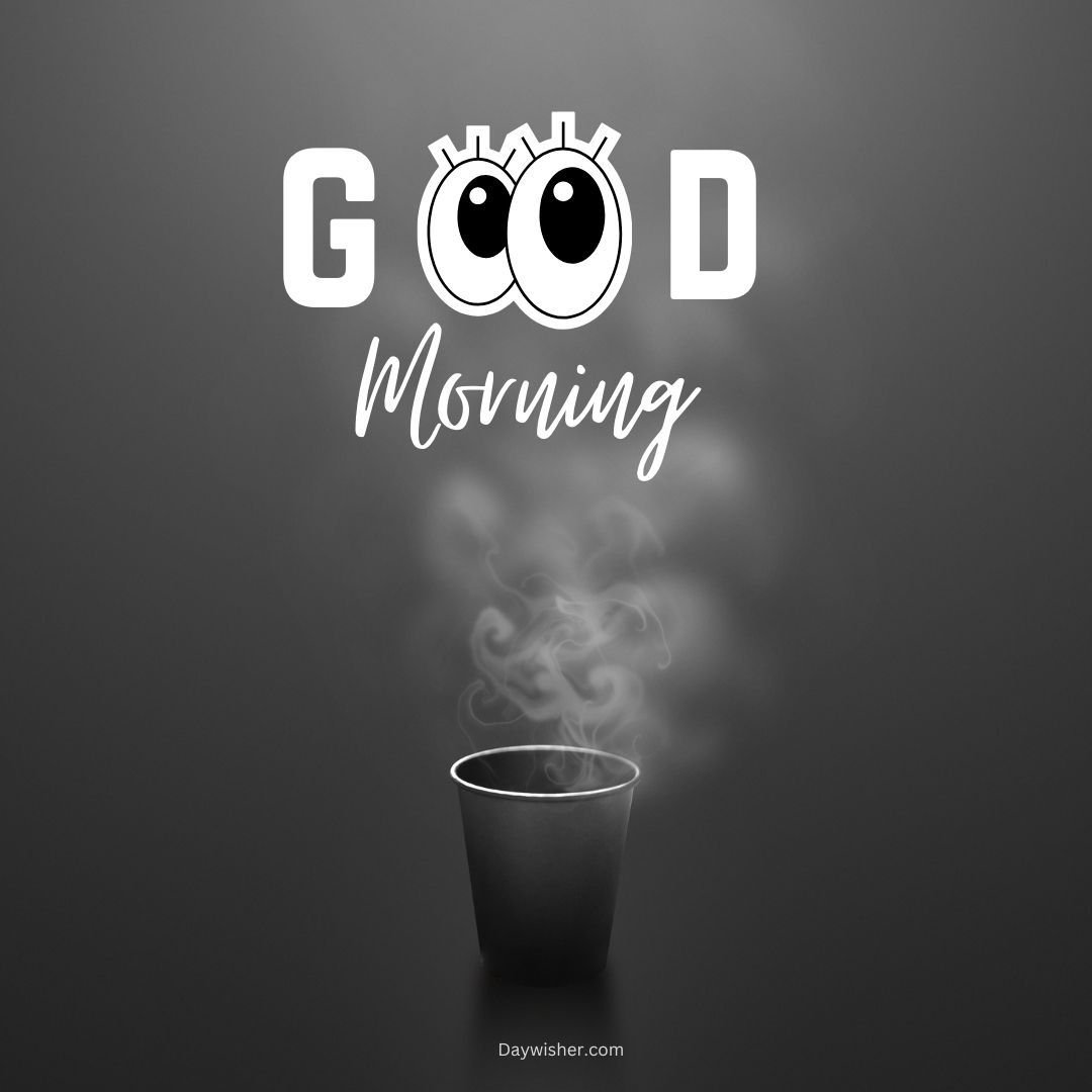 A minimalist image featuring the phrase "today special good morning" with stylized eyes above the first 'o', and a steaming cup of coffee below on a gray background.