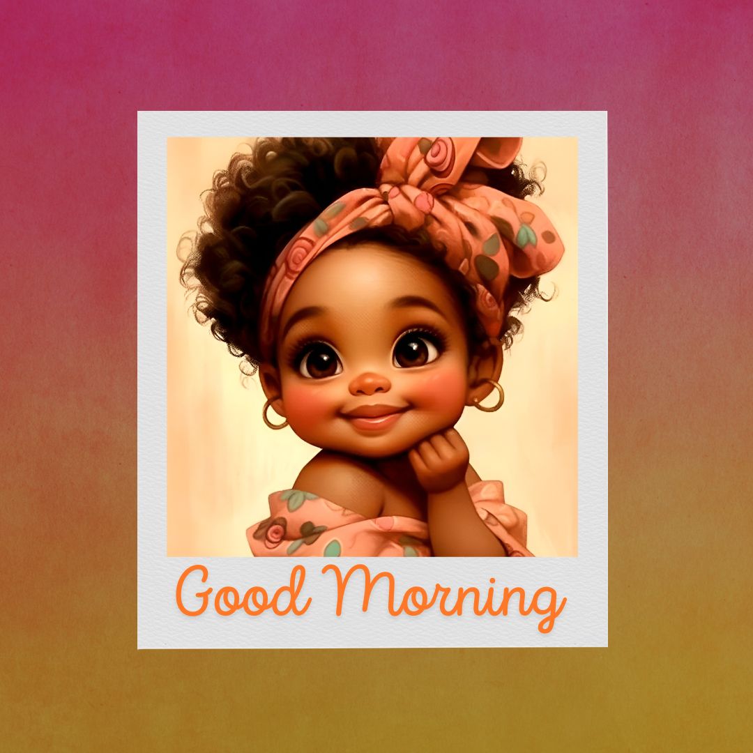 Illustration of a cute, animated African American toddler with curly hair and a rosy headband, smiling warmly against a colorful background. The words "good morning" are displayed below her.