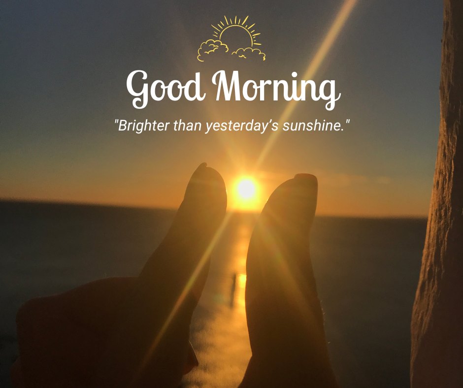 A serene good morning sunshine image showing a person's feet relaxing against a backdrop of a stunning ocean sunrise. The caption "Brighter than yesterday's sunshine." inspires optimism and the potential for a better today. This image beautifully captures the tranquility and renewal of a new day, making it ideal for starting the morning with a refreshed and hopeful perspective. Perfect for sharing a message of positivity and the beauty of each new day.