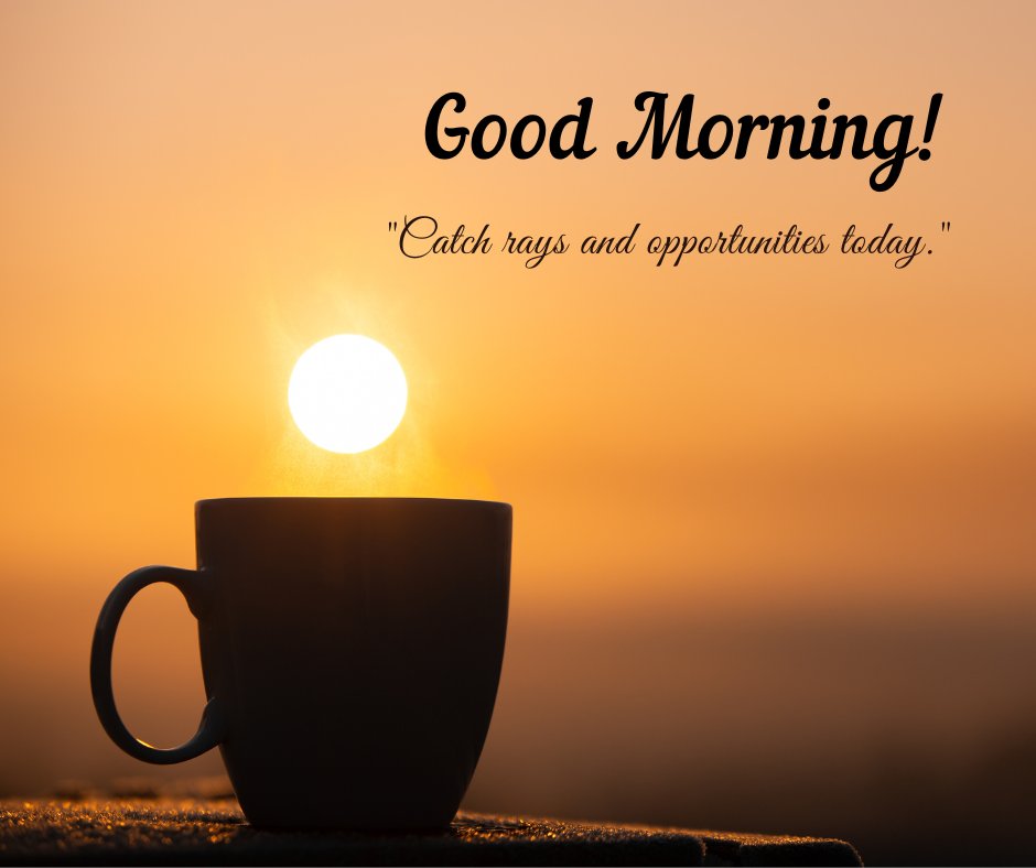 A motivational good morning sunshine image featuring a steaming cup of coffee with the rising sun perfectly aligned above it. The caption "Catch rays and opportunities today." inspires viewers to embrace the new day with energy and seize every moment. This image captures the warmth and promise of the morning, making it ideal for starting the day with a sense of purpose and enthusiasm. Perfect for sharing a message of positivity and opportunity.