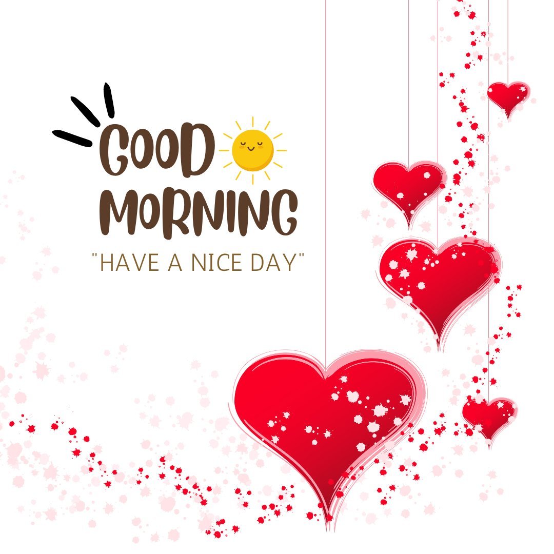 A vibrant good morning heart image featuring red hearts hanging on strings, surrounded by sparkling particles. The text "Good Morning" is written in a playful brown font with a smiling sun illustration, followed by the message "Have a Nice Day." This cheerful and heartwarming image is perfect for sending morning greetings filled with positivity and love.