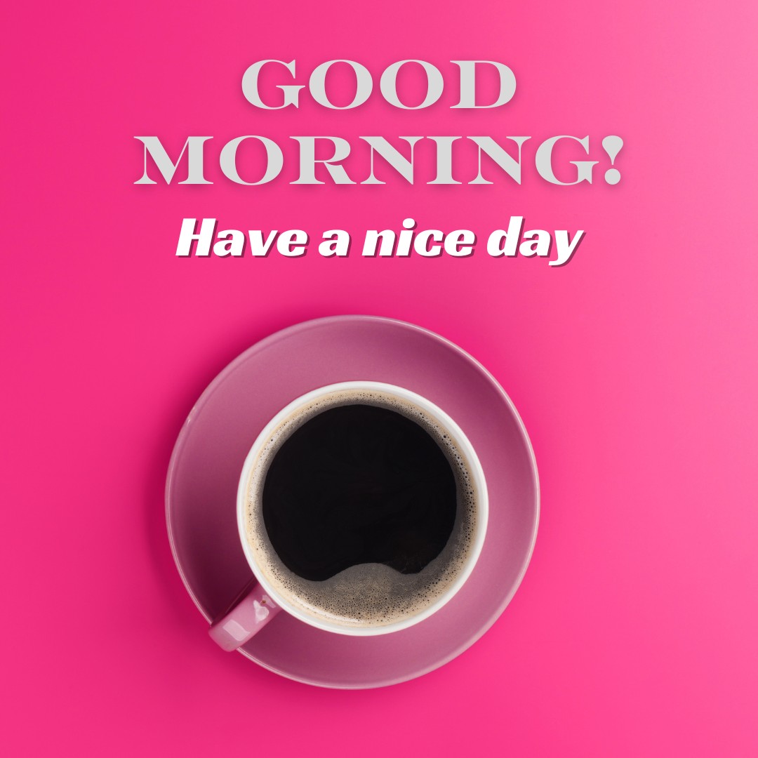 Bold black coffee in a mauve cup on a vivid pink background, with 'Good Morning! Have a nice day' text in stylish white lettering above.