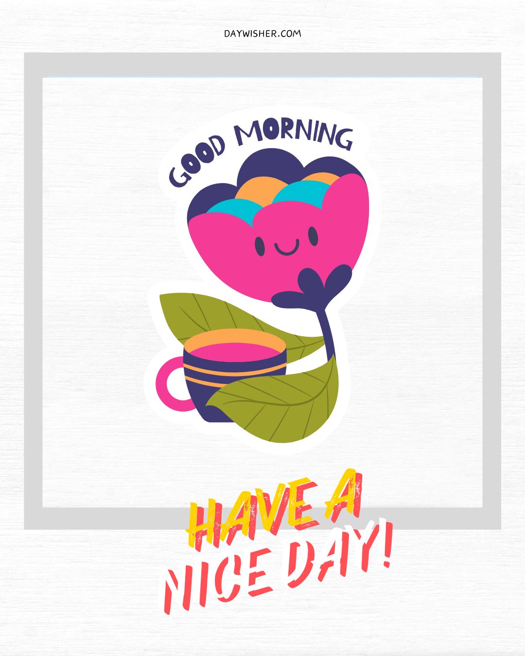 A colorful image featuring a smiling cloud above a cup of coffee nestled in green leaves, with the text "Good Morning" and "Have a Nice Day!" in cheerful typography.