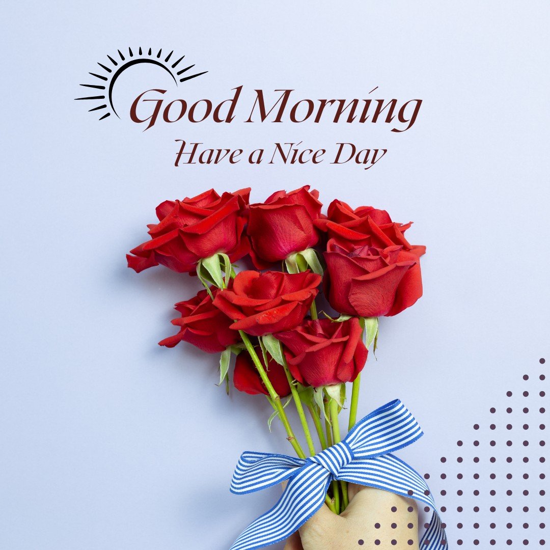 A delightful bouquet of red roses tied with a blue-striped ribbon, held in a hand against a light gray background, accompanied by a sun-like "Good Morning - Have a Nice Day" emblem. This charming image combines the classic beauty of roses with a playful touch of color, perfect for a cheerful and optimistic morning greeting.