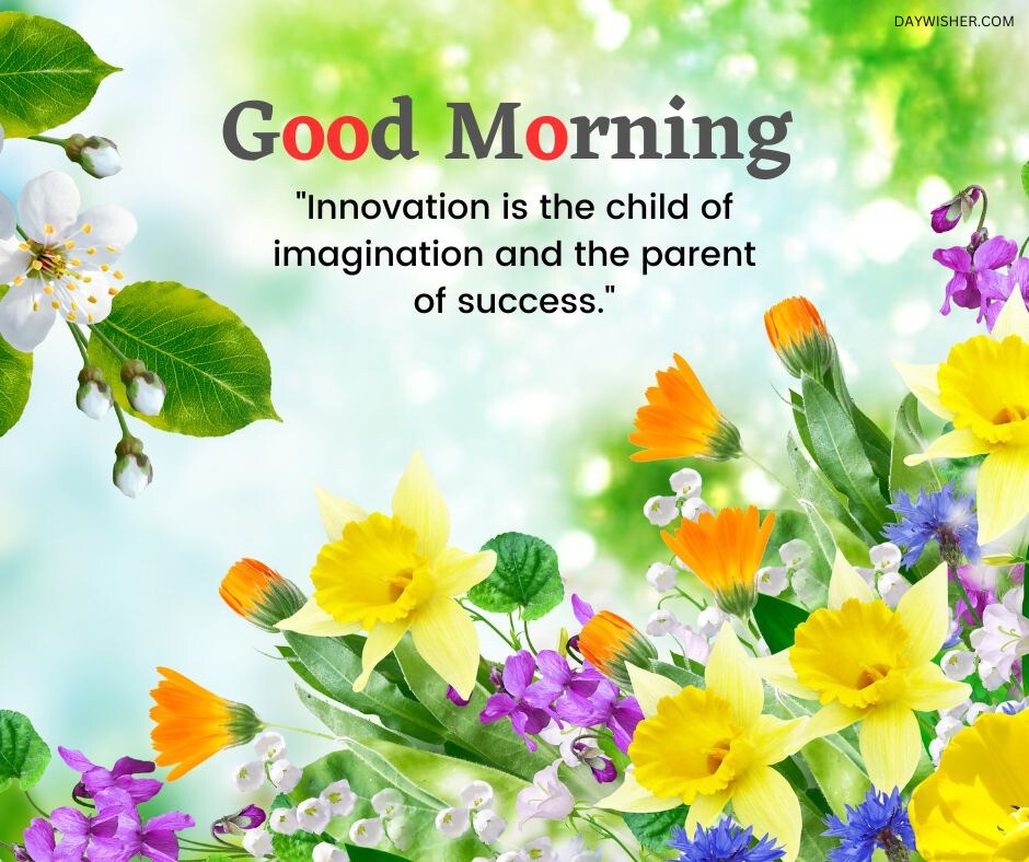 A colorful array of spring flowers including yellow daffodils and purple violets, beautifully arranged with a good morning message about innovation and success, perfect as a good morning flowers image that inspires creativity and achievement.