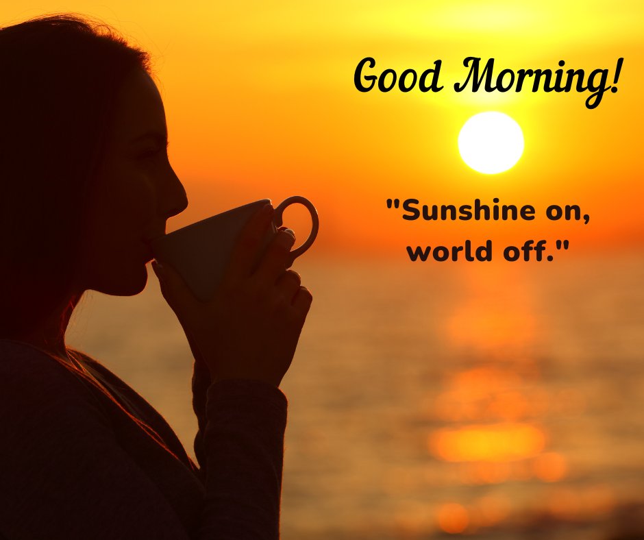 A calming good morning sunshine image of a woman enjoying a cup of coffee while watching a stunning sunrise over the ocean. The caption "Sunshine on, world off." encapsulates the moment of tranquility and disconnection, offering a peaceful retreat from the daily hustle. This image is perfect for those seeking a serene start to their day, encouraging a moment to pause and soak in the morning’s beauty before beginning their activities.