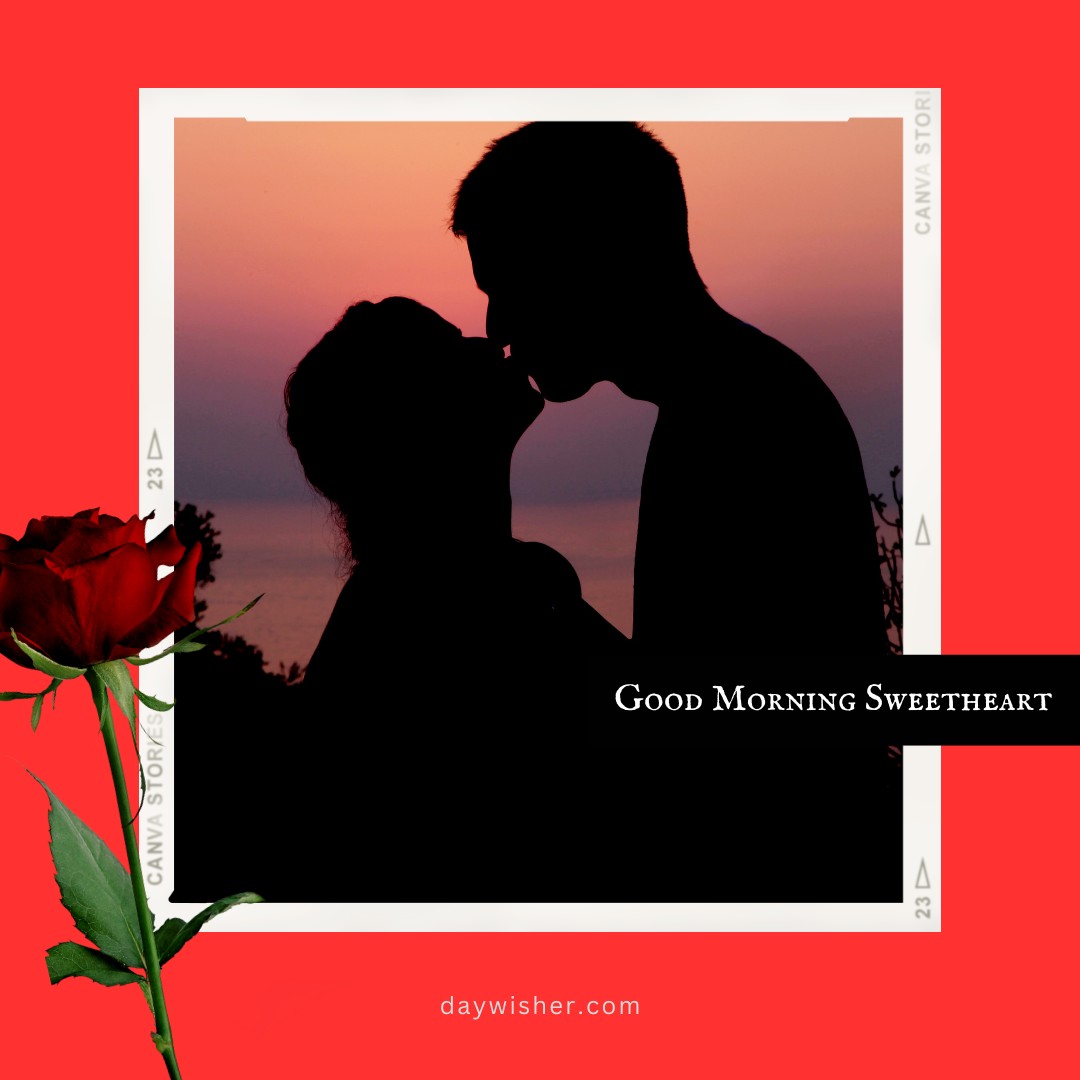 A silhouette of a couple sharing a sweet kiss at sunrise, framed in a polaroid style with a red background and a single red rose. The text "Good Morning Sweetheart" is displayed, making it perfect for sending affectionate morning greetings.