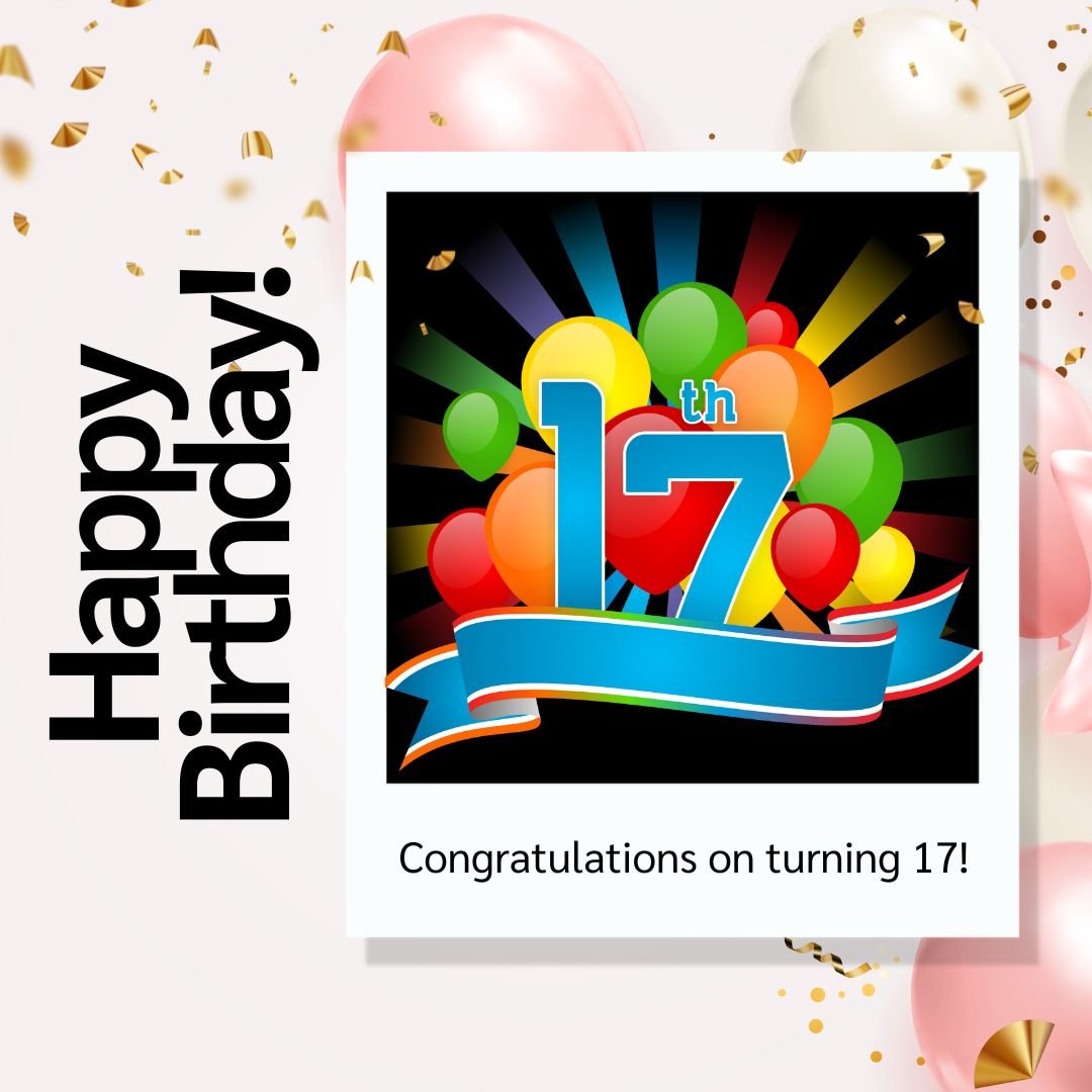A colorful birthday card design featuring the message "Happy 17th Birthday" and a bold number "17" with celebratory balloons and confetti in the background. The card also says, "Congratulations