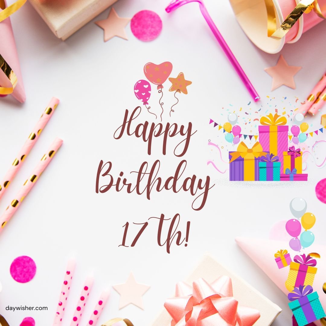 A festive birthday card with "Happy 17th Birthday!" written in elegant script, surrounded by colorful gift boxes, balloons, confetti, and party supplies on a white background.